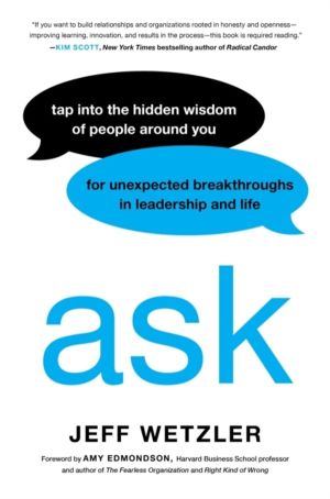 Ask - Tap Into the Hidden Wisdom of People Around You for Unexpected Breakt