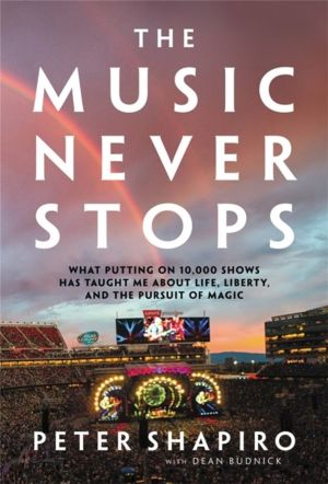 The Music Never Stops - What Putting on 10,000 Shows Has Taught Me About Li