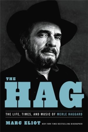 The Hag - The Life, Times, and Music of Merle Haggard
