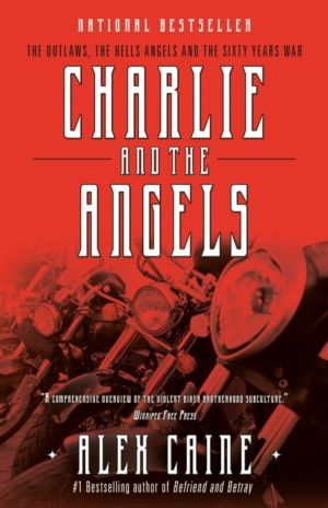 Charlie and the Angels - The Outlaws, the Hells Angels and the Sixty Years