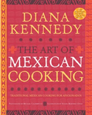 Art of Mexican Cooking - Traditional Mexican Cooking for Aficionados: A Coo