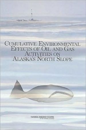 Cumulative Environmental Effects of Oil and Gas Activities on Alaska's Nort