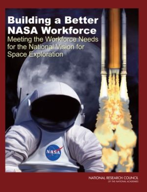 Building a Better NASA Workforce - Meeting the Workforce Needs for the Nati