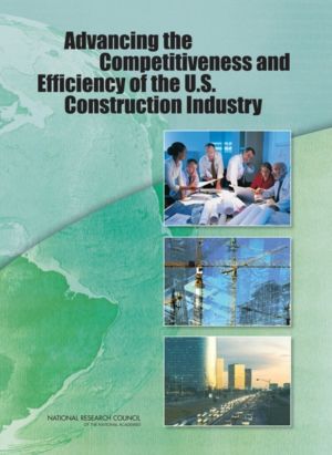 Advancing the Competitiveness and Efficiency of the U.S. Construction Indus