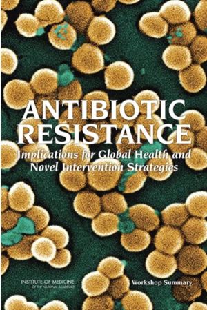 Antibiotic Resistance - Implications for Global Health and Novel Interventi