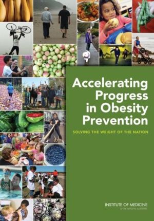 Accelerating Progress in Obesity Prevention - Solving the Weight of the Nat