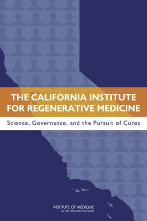 California Institute for Regenerative Medicine - Science, Governance, and t