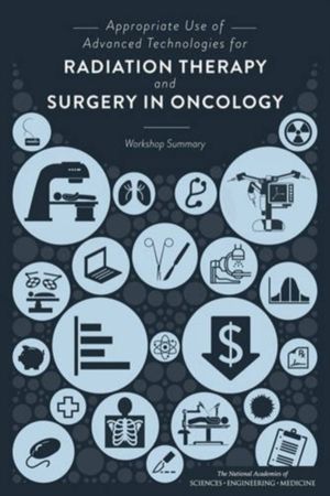 Appropriate Use of Advanced Technologies for Radiation Therapy and Surgery