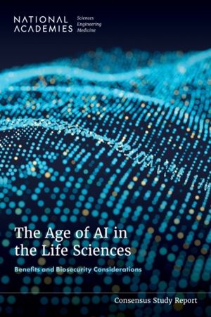 Age of AI in the Life Sciences - Benefits and Biosecurity Considerations