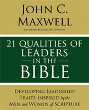 21 Qualities of Leaders in the Bible - Key Leadership Traits of the Men and