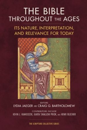 Bible throughout the Ages - Its Nature, Interpretation, and Relevance for T