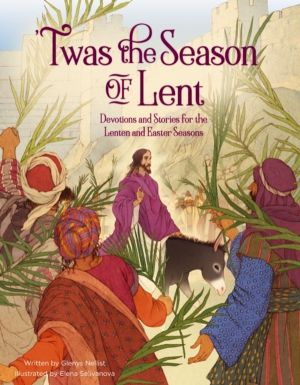 'Twas the Season of Lent - Devotions and Stories for the Lenten and Easter