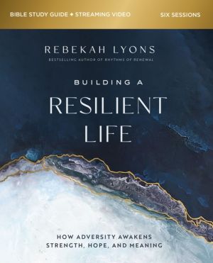 Building a Resilient Life Bible Study Guide plus Streaming Video - How Adve