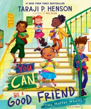 You Can Be a Good Friend (No Matter What!) - A Lil TJ Book (56th NAACP Imag