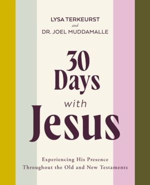 30 Days with Jesus Bible Study Guide - Experiencing His Presence throughout