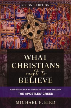 What Christians Ought to Believe, Second Edition - An Introduction to Chris