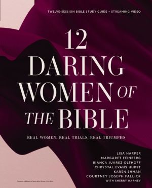 12 Daring Women of the Bible Study Guide plus Streaming Video - Real Women,