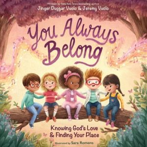 You Always Belong - Knowing GodÔÇÖs Love and   Finding Your Place