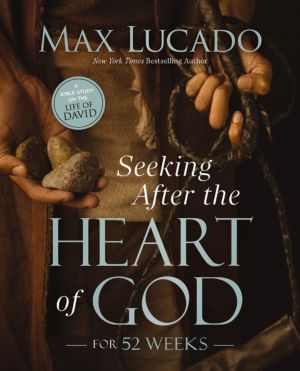 Seeking After the Heart of God for 52 Weeks - A Bible Study on the Life of