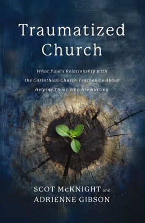 Traumatized Church - What Paul's Relationship with the Corinthian Church Te
