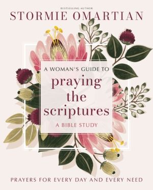Woman's Guide to Praying the Scriptures - Prayers for Every Day and Every N