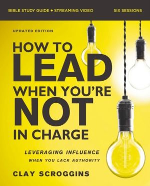 How to Lead When You're Not in Charge Bible Study Guide plus Streaming Vide