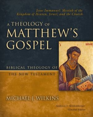 Theology of Matthew's Gospel - Jesus Immanuel: Messiah of the Kingdom of He