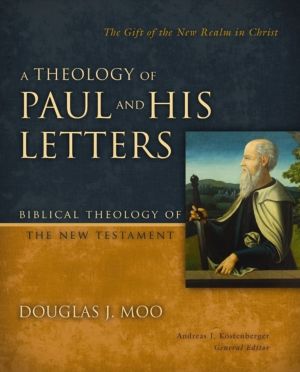 Theology of Paul and His Letters - The Gift of the New Realm in Christ