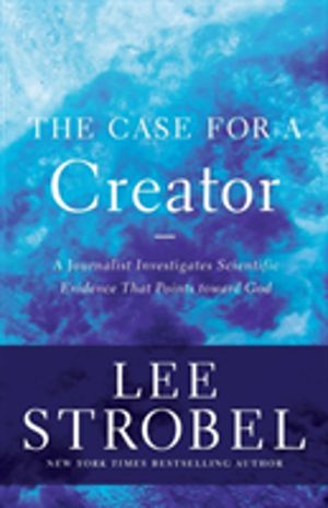 Case for a Creator - A Journalist Investigates Scientific Evidence That Poi