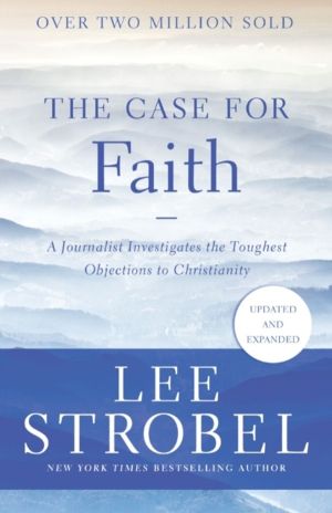 Case for Faith - A Journalist Investigates the Toughest Objections to Chris