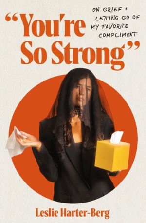 You're So Strong - On Grief and Letting Go of My Favorite Compliment
