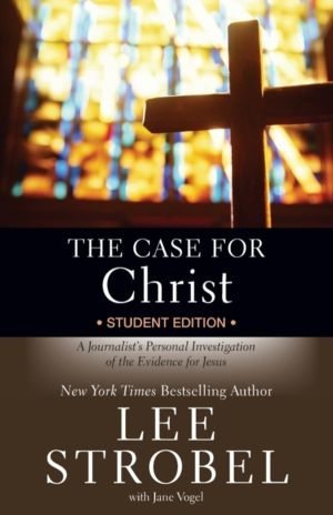 Case for Christ Student Edition - A Journalist's Personal Investigation of