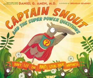 Captain Snout and the Super Power Questions - How to Calm Anxiety and Conqu