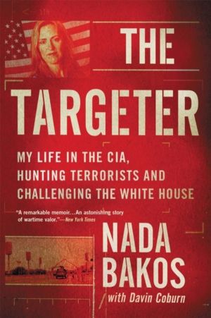 Targeter - My Life in the CIA, Hunting Terrorists and Challenging the White