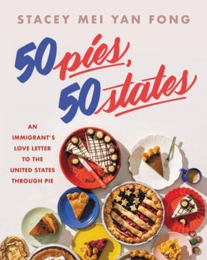50 Pies, 50 States - An Immigrant's Love Letter to the United States Throug