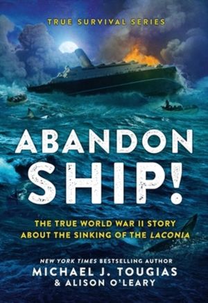 Abandon Ship! - The True World War II Story about the Sinking of the Laconi