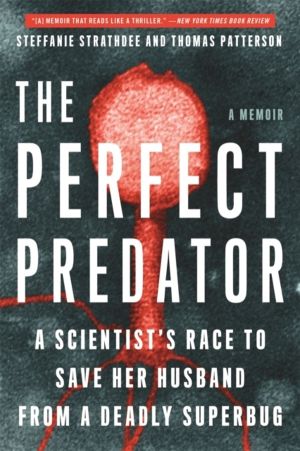 The Perfect Predator - A Scientist's Race to Save Her Husband from a Deadly