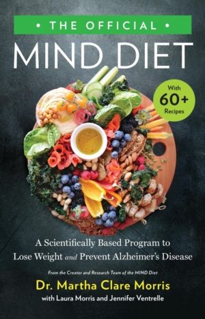 The Official MIND Diet - A Scientifically Based Program to Lose Weight and