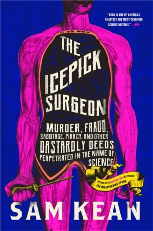 The Icepick Surgeon - Murder, Fraud, Sabotage, Piracy, and Other Dastardly
