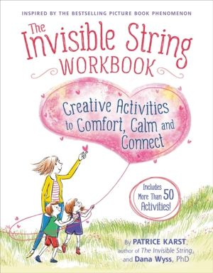 The Invisible String Workbook - Creative Activities to Comfort, Calm, and C