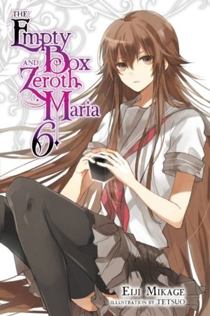 Empty Box and Zeroth Maria, Vol. 6 (light novel)