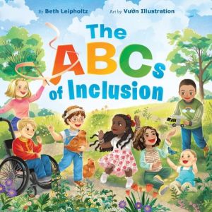 The ABCs of Inclusion - A Disability Inclusion Book For Kids