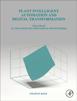 Plant Intelligent Automation and Digital Transformation - Volume III Contro