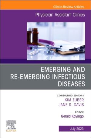 Emerging and Re-Emerging Infectious Diseases, An Issue of Physician Assista