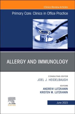 Allergy and Immunology, An Issue of Primary Care: Clinics in Office Practic