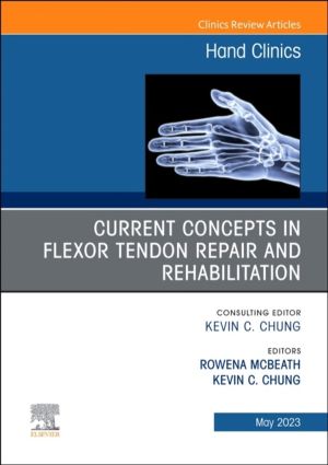 Current Concepts in Flexor Tendon Repair and Rehabilitation, An Issue of Ha