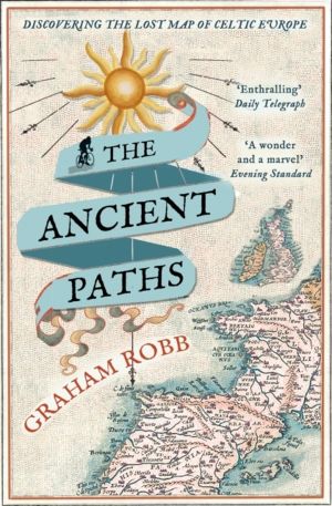 Ancient Paths - Discovering the Lost Map of Celtic Europe