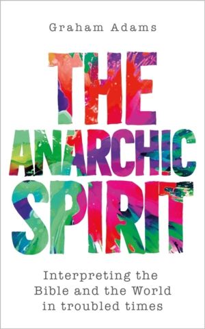 Anarchic Spirit - Interpreting the Bible and the World in troubled times