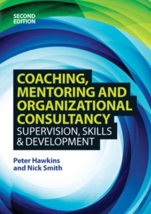 Coaching, Mentoring and Organizational Consultancy: Supervision, Skills and