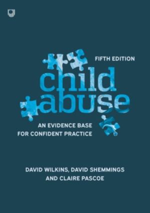 Child Abuse: An Evidence Base for Confident Practice, 5e